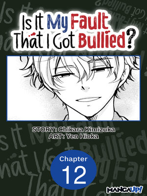 cover image of Is It My Fault That I Got Bullied?, Chapter 12